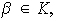 $\beta\in K,$