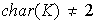 $char(K)\neq2$