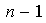 $\ n-1$
