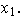 $x_{1}.$