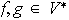 $f,g\in V^{\ast }$