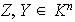 $Z,Y\in K^{n}$
