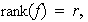 $\text{rank}(f)=r,$