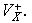 $V^{\,+}_X.$