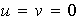 $u=v=0$