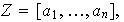 $Z=[a_1,\dots,a_n],$