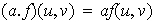 $(a.f)(u,v)=af(u,v)$