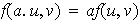 $f(a.u,v)=af(u,v)$