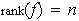 $\text{rank}(f)=n$