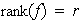 $\text{rank}(f)=r$