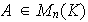 $A\in M_{n}(K)$