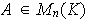 $A\in M_{n}(K)$