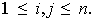 $1\leq i,j\leq n.$