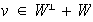 $v\in W^{\perp}+ W$
