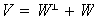 $V=W^{\perp}+ W$