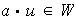 $a\cdot u\in W$