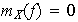 $m_X (f) = 0$