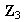 $\ \QTR{bf}{Z}_{3}$