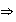 $\Rightarrow $