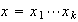 $x=x_1\cdots x_k$