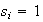 $s_i=1$