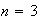 $n=3$