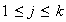 $1\leq j\leq k$