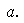$\ \QTR{em}{a.}$