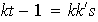 $kt-1=kk^{\prime}s$