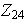 $Z_{24}$