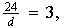 $\frac{24}{d}=3,$