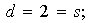 $\ d=2=s;$