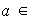 $\QTR{em}{a\in }$