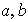 $\QTR{em}{a,b}$