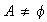 $\ A\neq \phi $