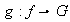 $\ g:f\rightarrow G$