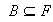 $\ \ B\subseteq F$