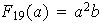 $F_{19}(a)=a^{2}b$