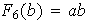 $F_{6}(b)=ab$