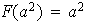 $F(a^{2})=a^{2}$