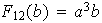 $F_{12}(b)=a^{3}b$