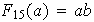 $F_{15}(a)=ab$