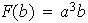 $F(b)=a^{3}b$