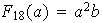 $F_{18}(a)=a^{2}b$