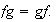 $fg=gf.$