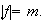 $|f|=m.$
