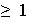 $\geq1$