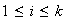 $1\leq i\leq k$
