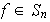 $f\in S_{n}$