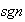 $sgn$
